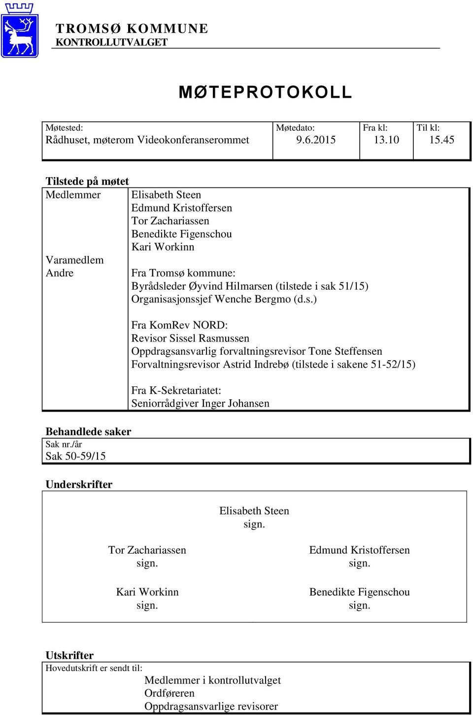 /år Sak 50-59/15 Underskrifter Elisabeth Steen Edmund Kristoffersen Tor Zachariassen Benedikte Figenschou Kari Workinn Fra Tromsø kommune: Byrådsleder Øyvind Hilmarsen (tilstede i sak 51/15)