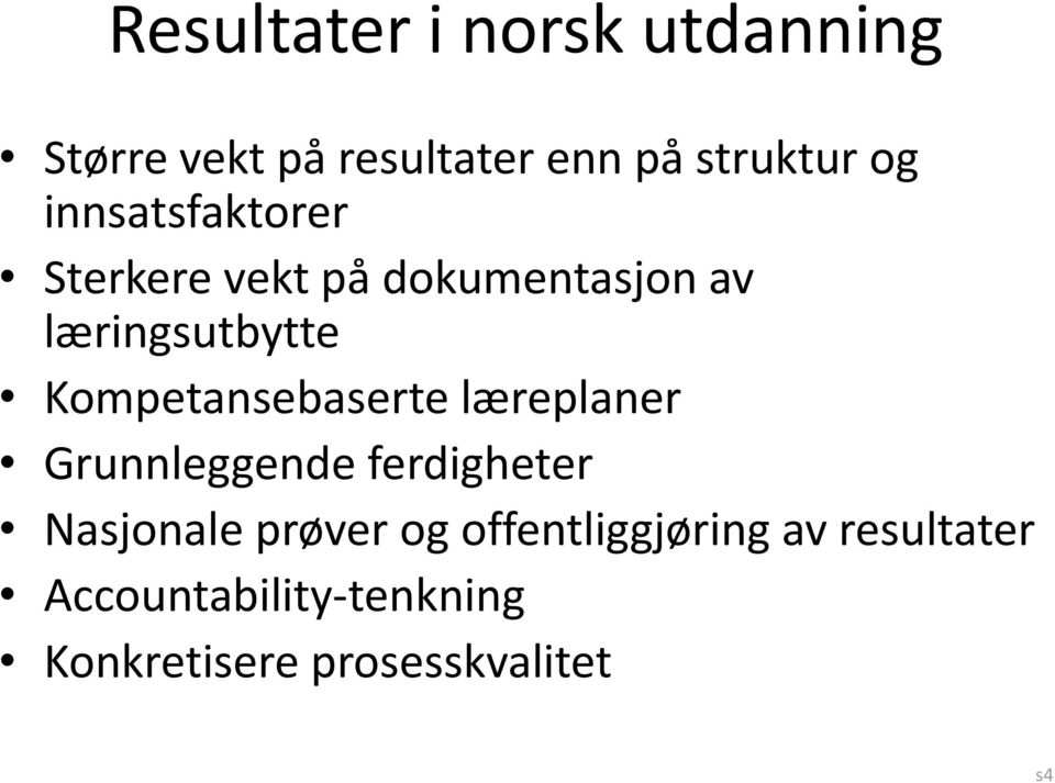 Kompetansebaserte læreplaner Grunnleggende ferdigheter Nasjonale prøver og