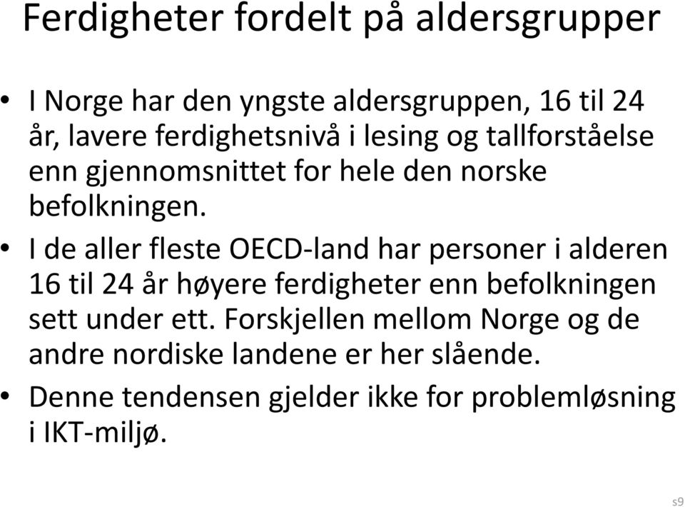 I de aller fleste OECD-land har personer i alderen 16 til 24 år høyere ferdigheter enn befolkningen sett