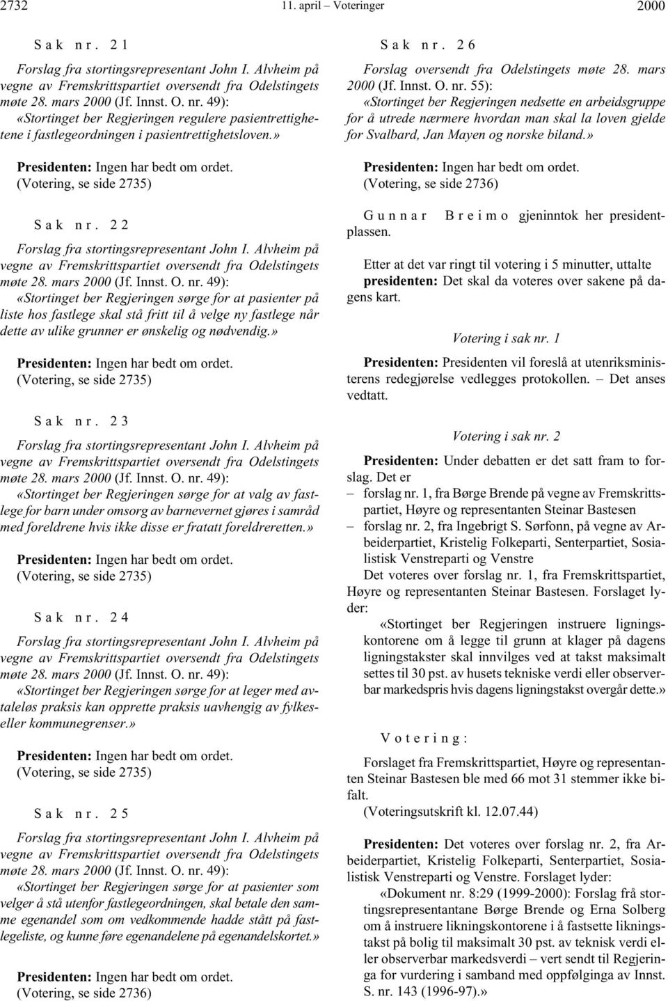 22 Forslag fra stortingsrepresentant John I. Alvheim på møte 28. mars 2000 (Jf. Innst. O. nr.