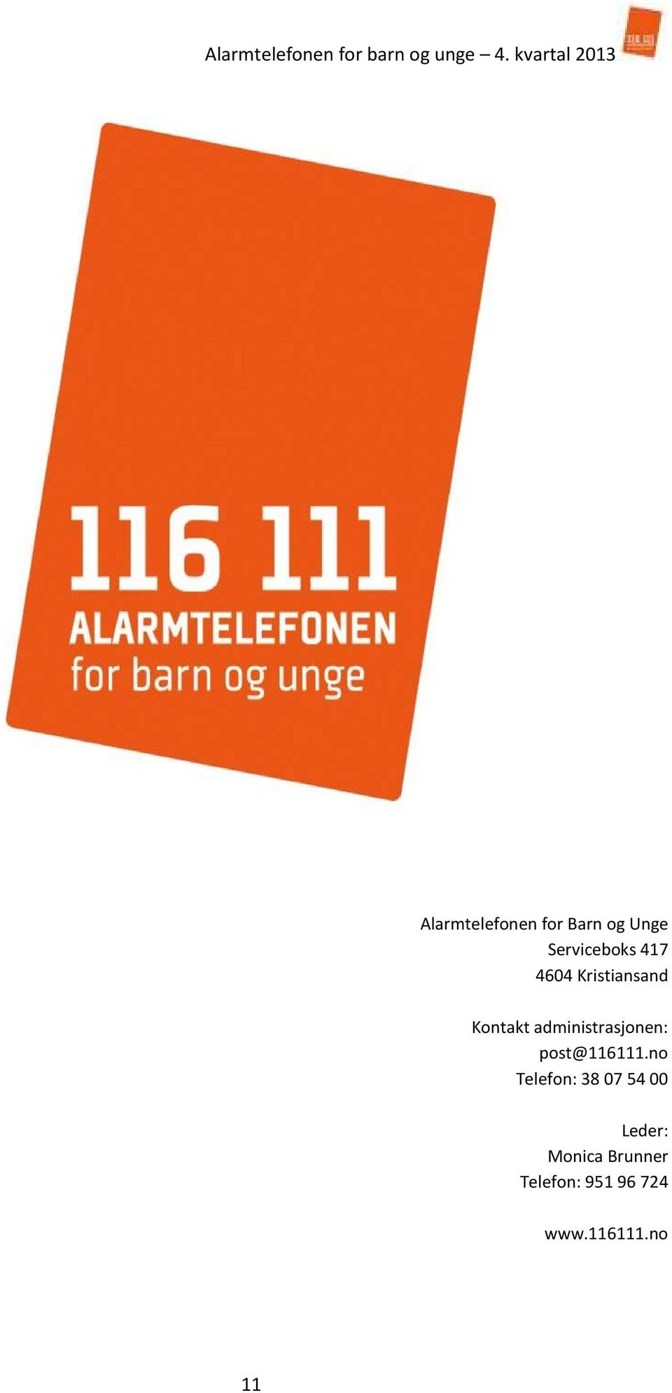 417 464 Kristiansand Kontakt administrasjonen: