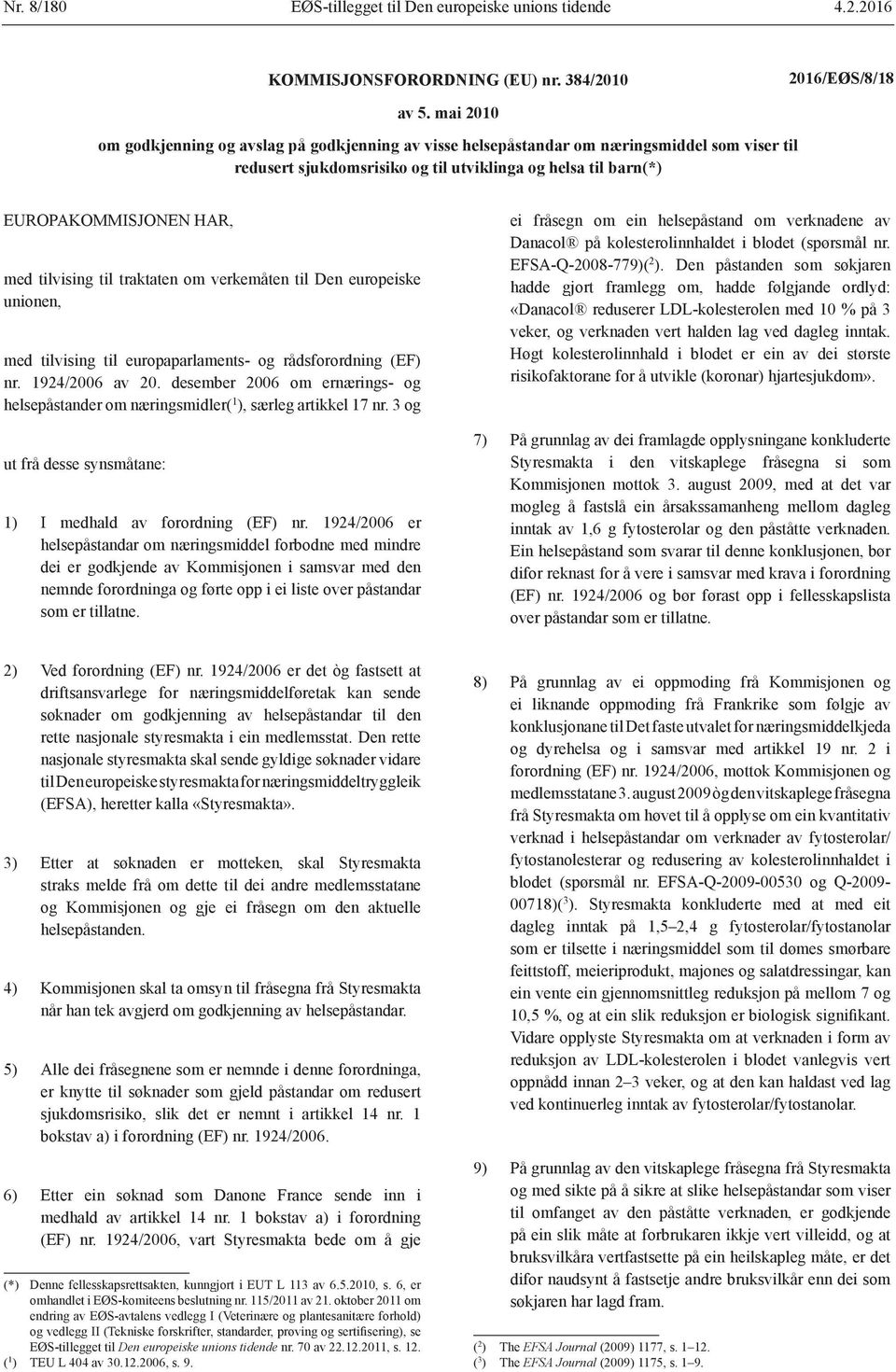 verkemåten til Den europeiske unionen, med tilvising til europaparlaments- og rådsforordning (EF) nr. 1924/2006 av 20.