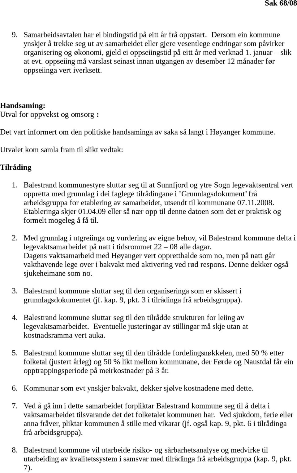 oppseiing må varslast seinast innan utgangen av desember 12 månader før oppseiinga vert iverksett.