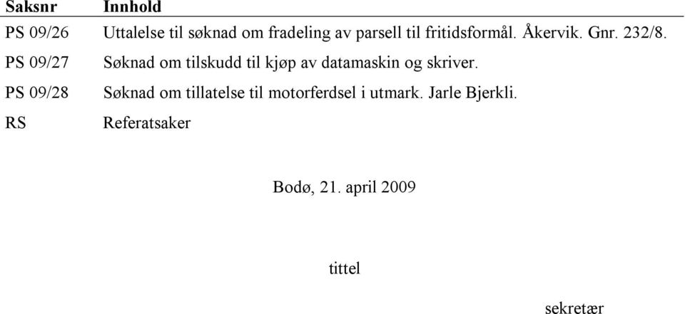 PS 09/27 Søknad om tilskudd til kjøp av datamaskin og skriver.