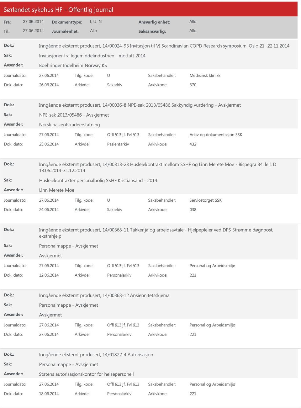 2014 Arkivdel: Sakarkiv Arkivkode: 370 Inngående eksternt produsert, 14/00036-8 NPE-sak 2013/05486 Sakkyndig vurdering - NPE-sak 2013/05486 - Dok. dato: 25.06.