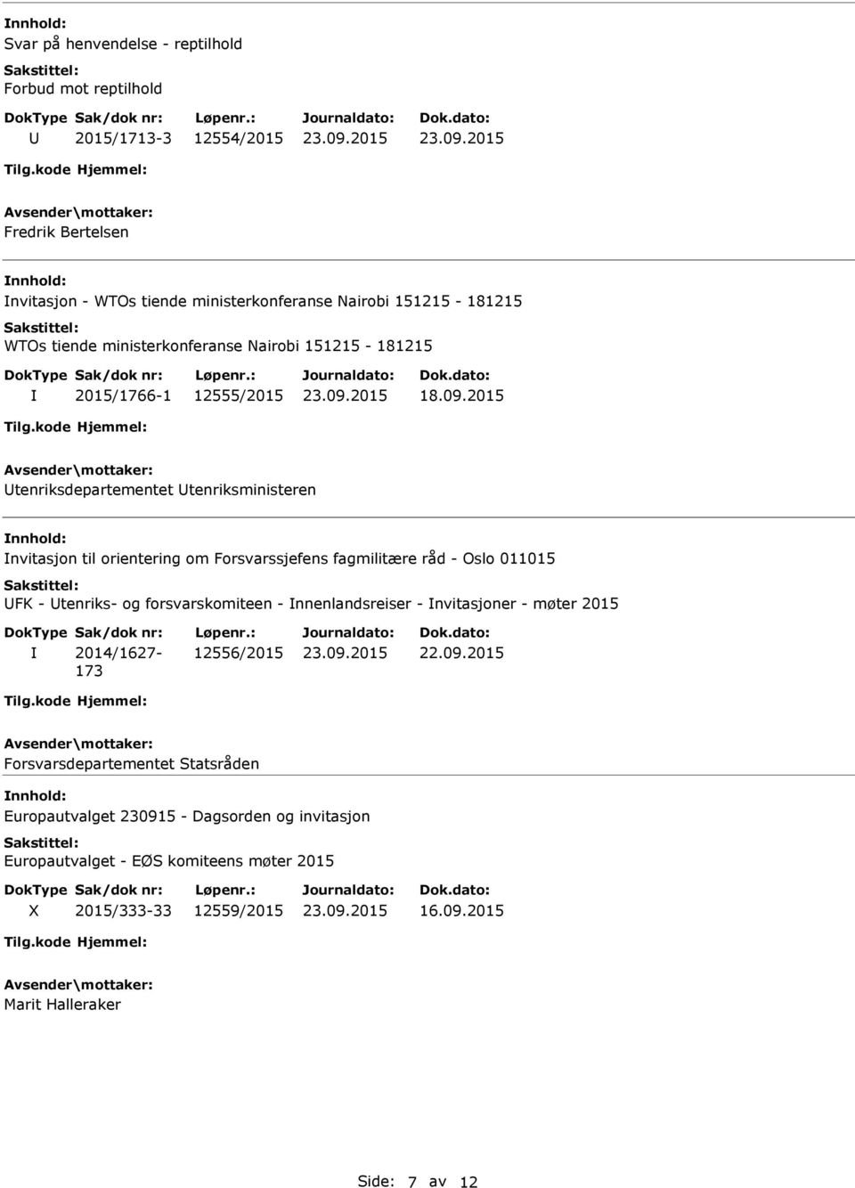 2015 Utenriksdepartementet Utenriksministeren nvitasjon til orientering om Forsvarssjefens fagmilitære råd - Oslo 011015 UFK - Utenriks- og forsvarskomiteen -