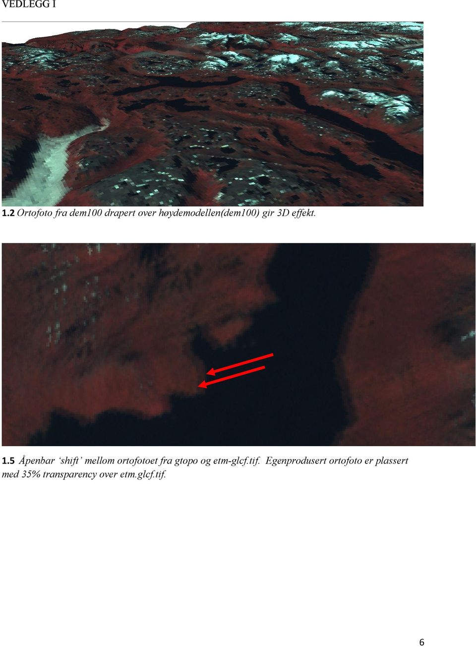 høydemodellen(dem100) gir 3D effekt. 1.