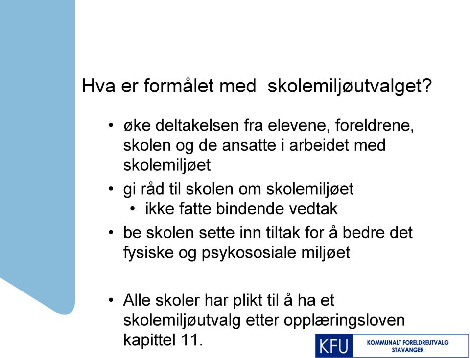 skolemiljøet gi råd til skolen om skolemiljøet ikke fatte bindende vedtak be skolen