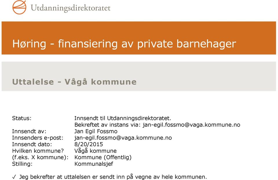 no Innsendt av: n Egil Fossmo Innsenders e-post: jan-egil.fossmo@vaga.kommune.