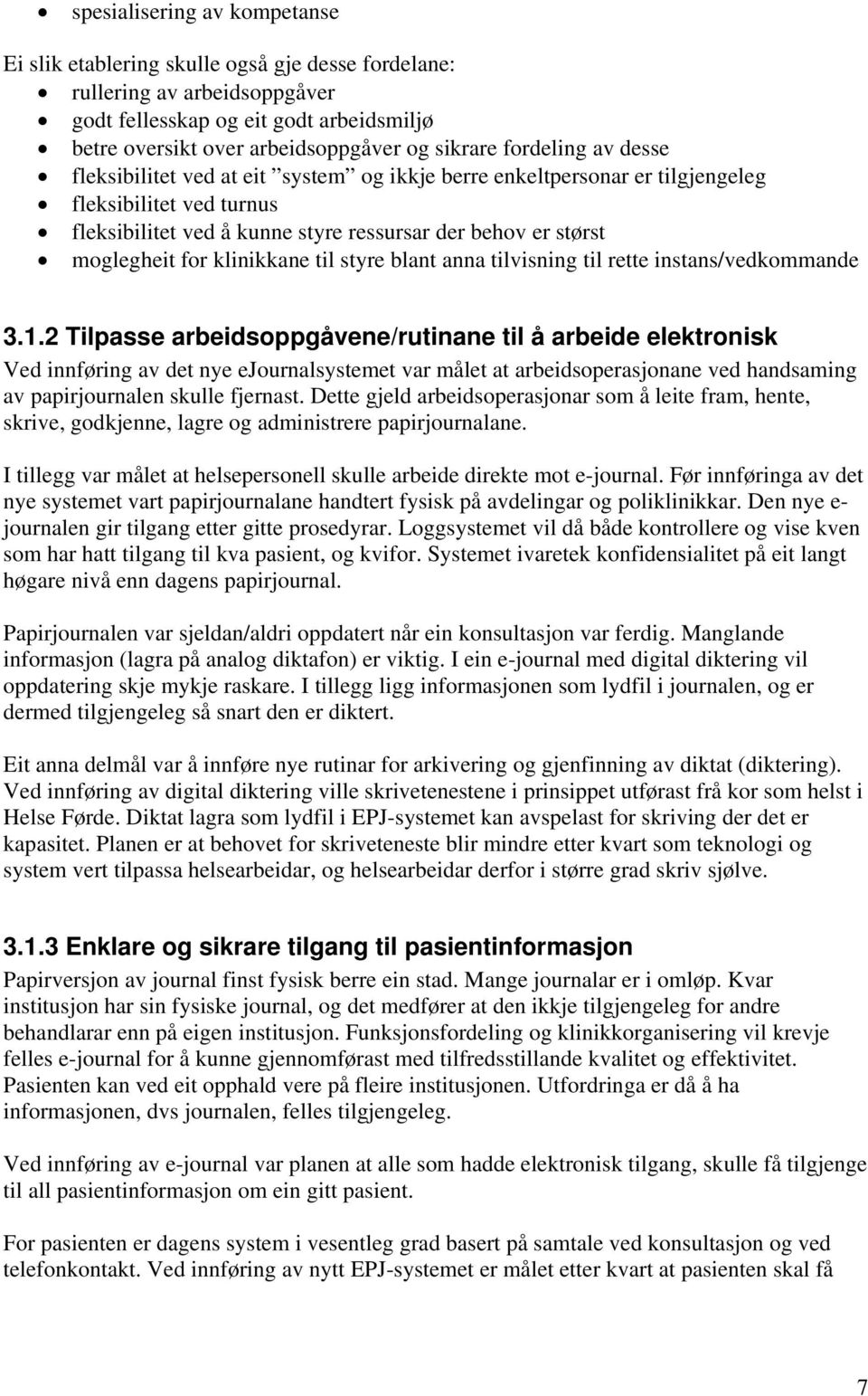 klinikkane til styre blant anna tilvisning til rette instans/vedkommande 3.1.