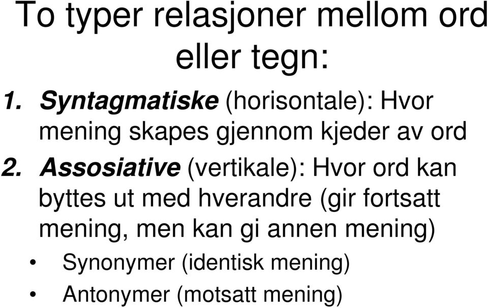 2. Assosiative (vertikale): Hvor ord kan byttes ut med hverandre (gir