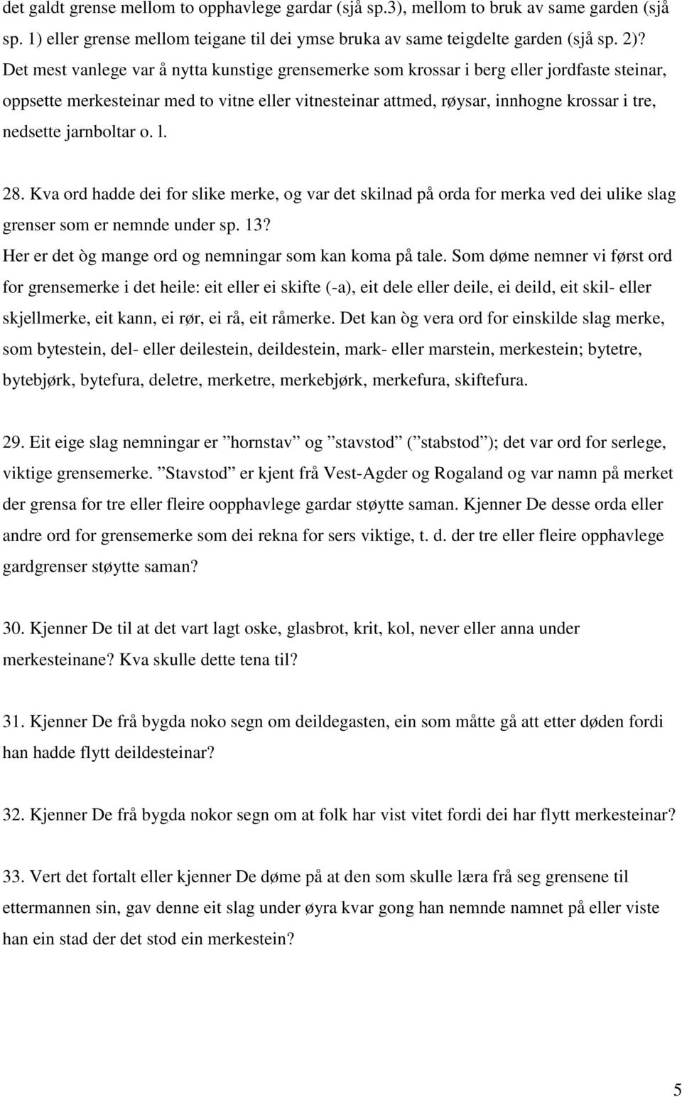 jarnboltar o. l. 28. Kva ord hadde dei for slike merke, og var det skilnad på orda for merka ved dei ulike slag grenser som er nemnde under sp. 13?