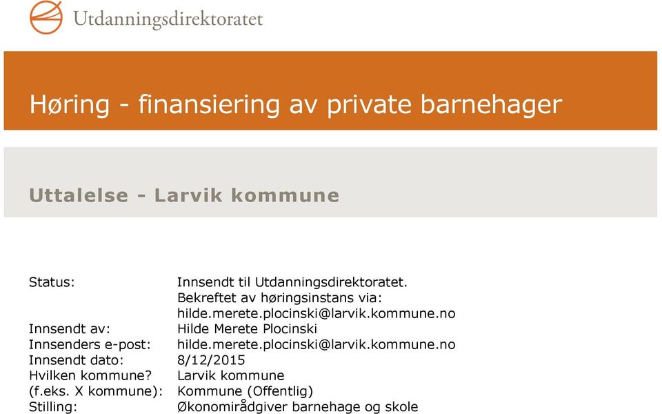 no Innsendt av: Hilde Merete Plocinski Innsenders e-post: hilde.merete.plocinski@larvik.kommune.
