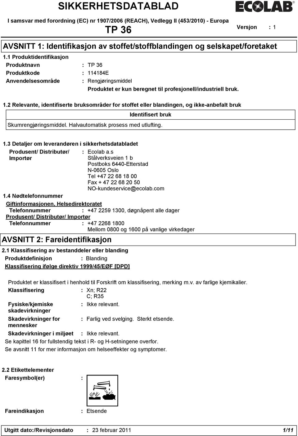 4184E : Rengjøringsmiddel Produktet er kun beregnet til profesjonell/industriell bruk. 1.