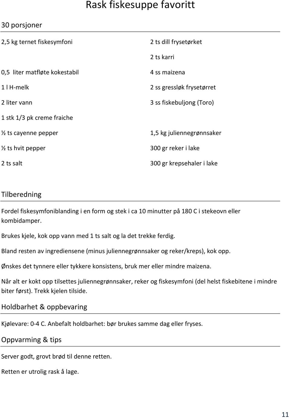 i ca 10 minutter på 180 C i stekeovn eller kombidamper. Brukes kjele, kok opp vann med 1 ts salt og la det trekke ferdig.