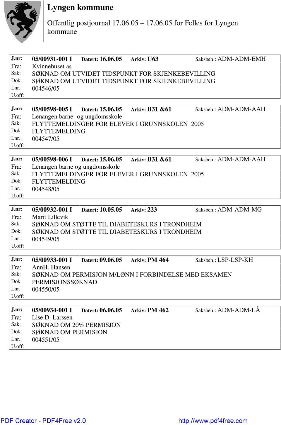 05 Arkiv: B31 &61 Saksbeh.: ADM-ADM-AAH Fra: Lenangen barne- og ungdomsskole Sak: FLYTTEMELDINGER FOR ELEVER I GRUNNSKOLEN 2005 Dok: FLYTTEMELDING Lnr.: 004547/05 J.nr: 05/00598-006 