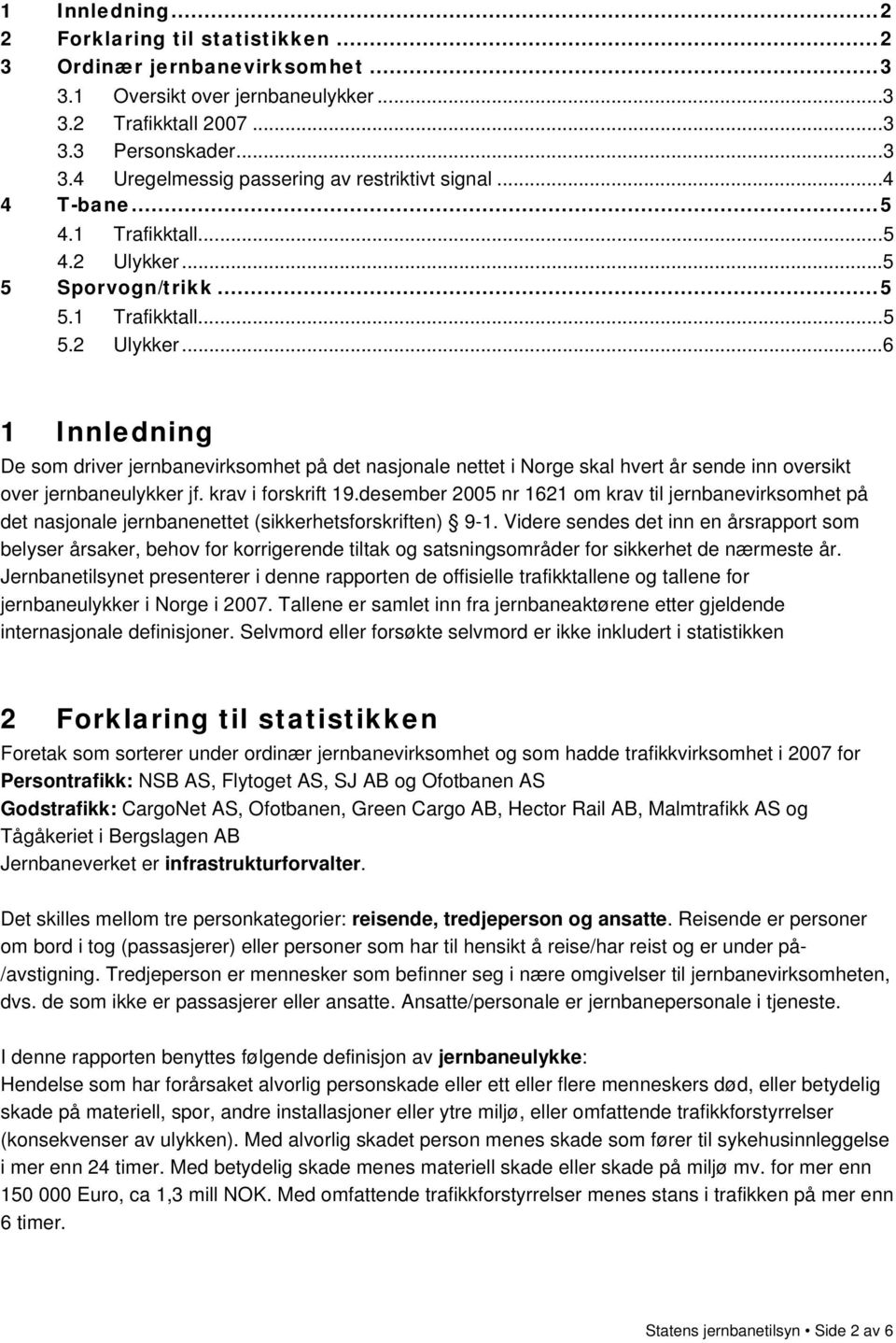 krav i forskrift 19.desember 2005 nr 1621 om krav til jernbanevirksomhet på det nasjonale jernbanenettet (sikkerhetsforskriften) 9-1.