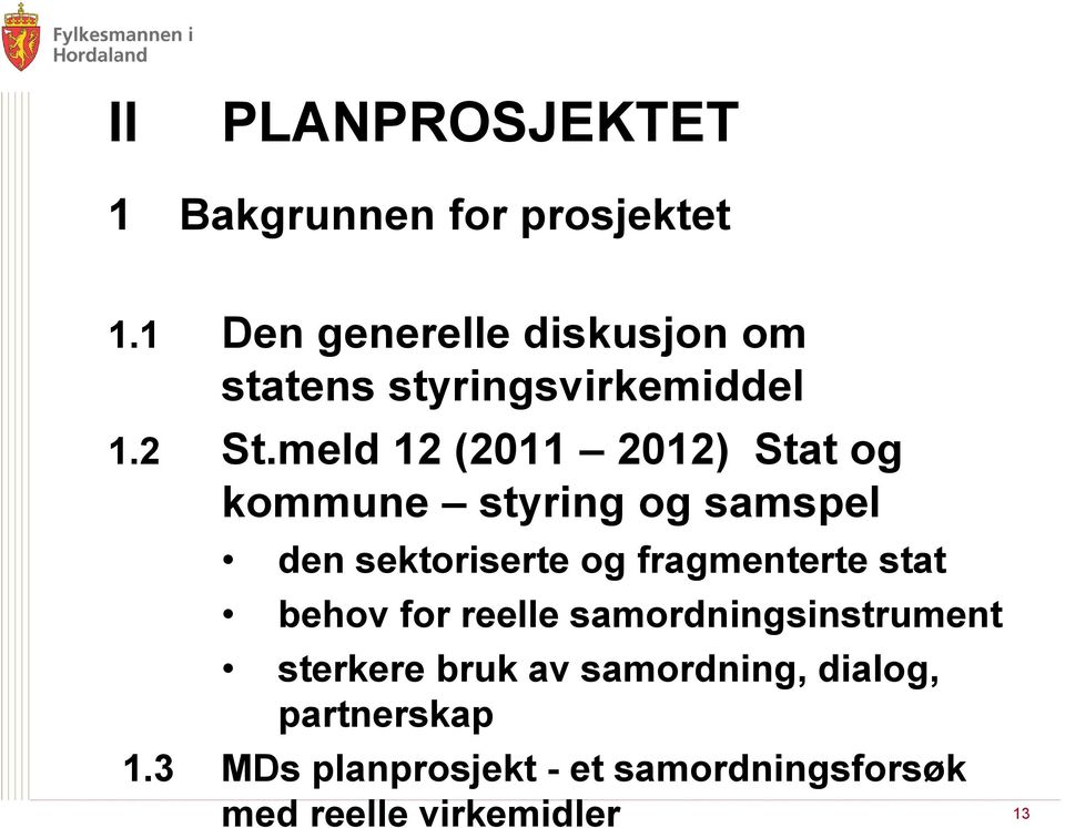 meld 12 (2011 2012) Stat og kommune styring og samspel den sektoriserte og fragmenterte