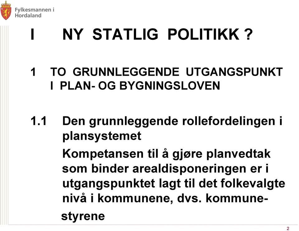 1 Den grunnleggende rollefordelingen i plansystemet Kompetansen til å