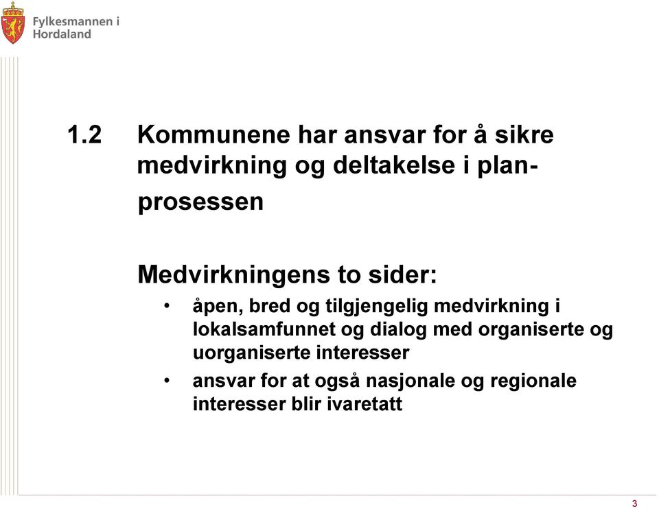 medvirkning i lokalsamfunnet og dialog med organiserte og uorganiserte