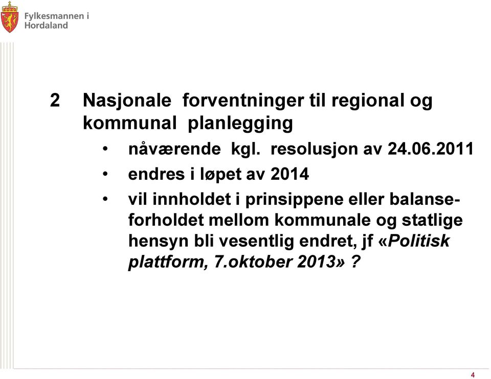 2011 endres i løpet av 2014 vil innholdet i prinsippene eller