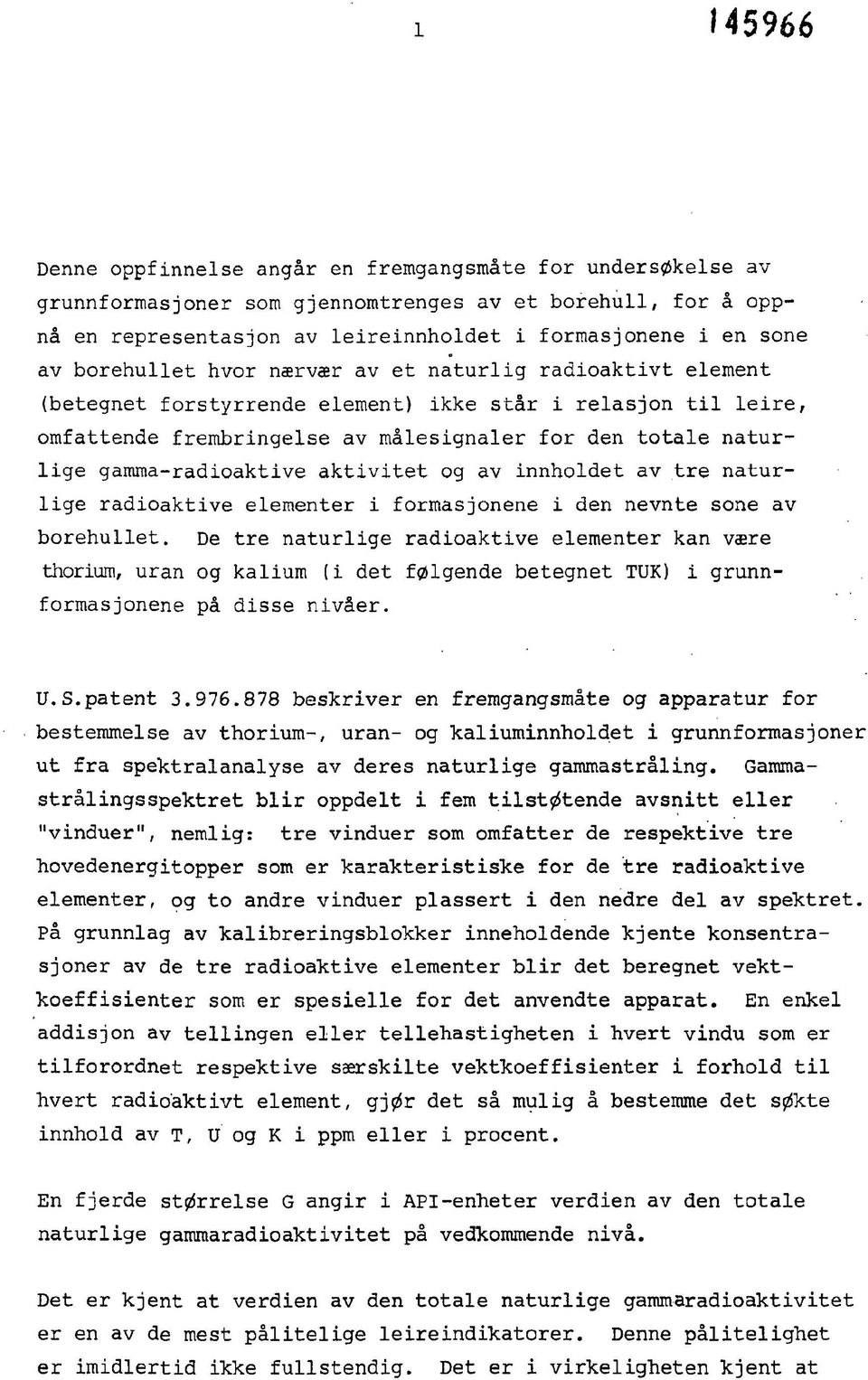 gamma-radioaktive aktivitet og av innholdet av tre naturlige radioaktive elementer i formasjonene i den nevnte sone av borehullet.