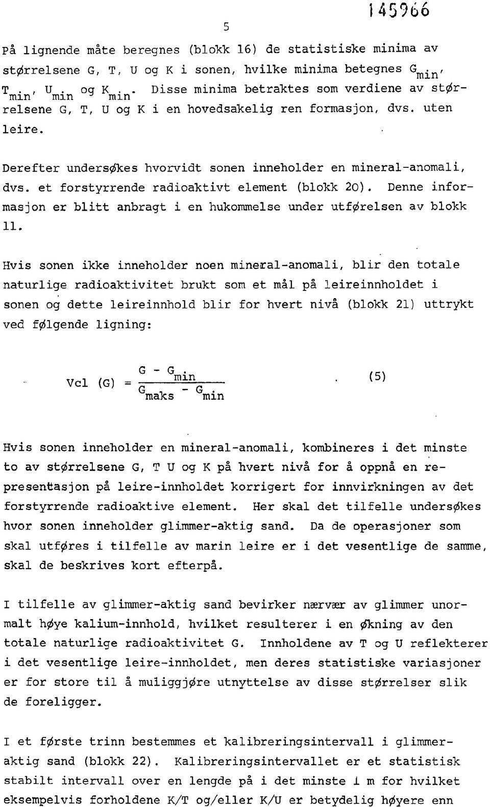 et forstyrrende radioaktivt element (blokk 20). Denne informasjon er blitt anbragt i en hukommelse under utførelsen av blokk 11.