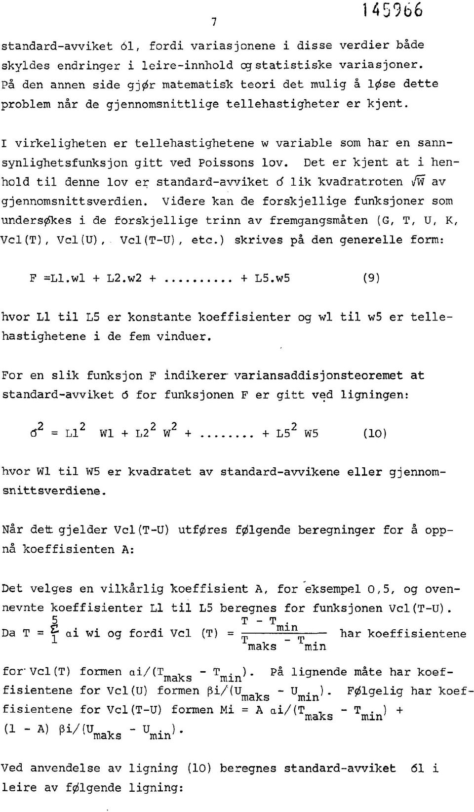 I virkeligheten er tellehastighetene w variable som har en sannsynlighetsfunksjon gitt ved Poissons lov.