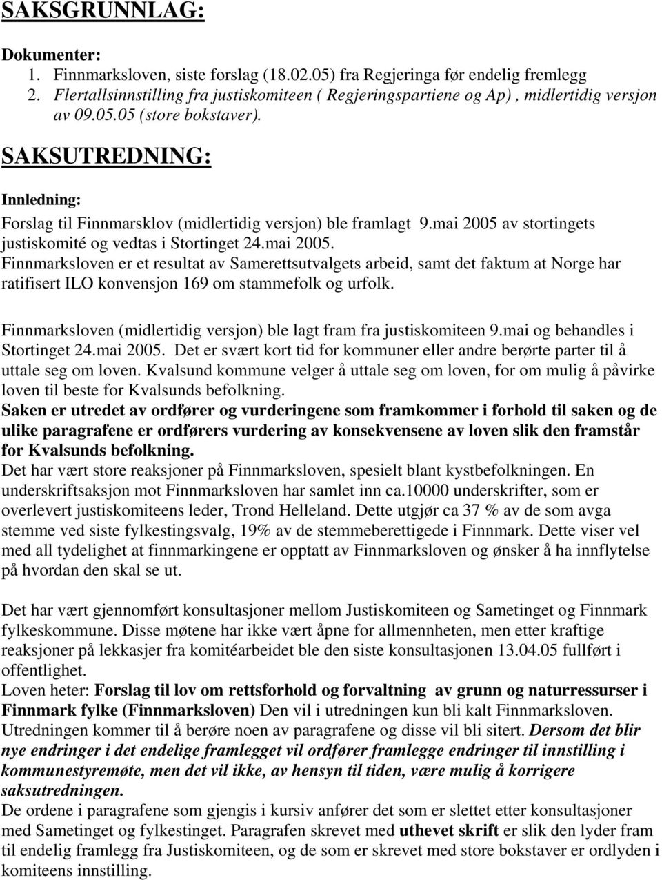 SAKSUTREDNING: Innledning: Forslag til Finnmarsklov (midlertidig versjon) ble framlagt 9.mai 2005 