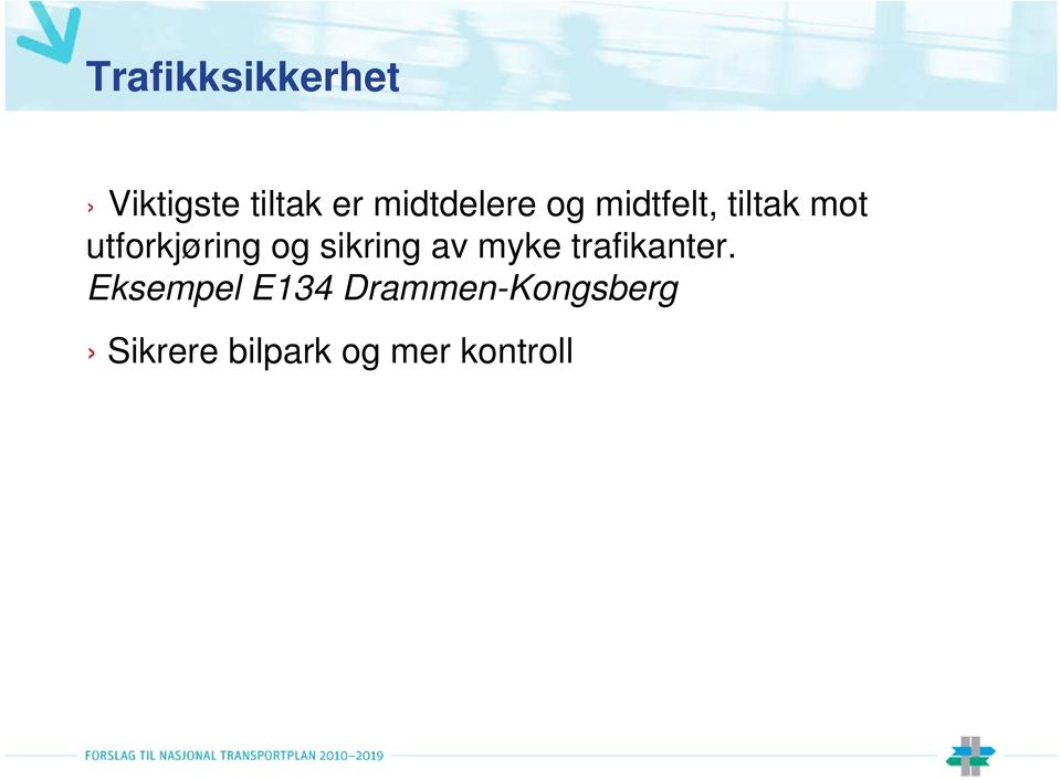 utforkjøring og sikring av myke trafikanter.