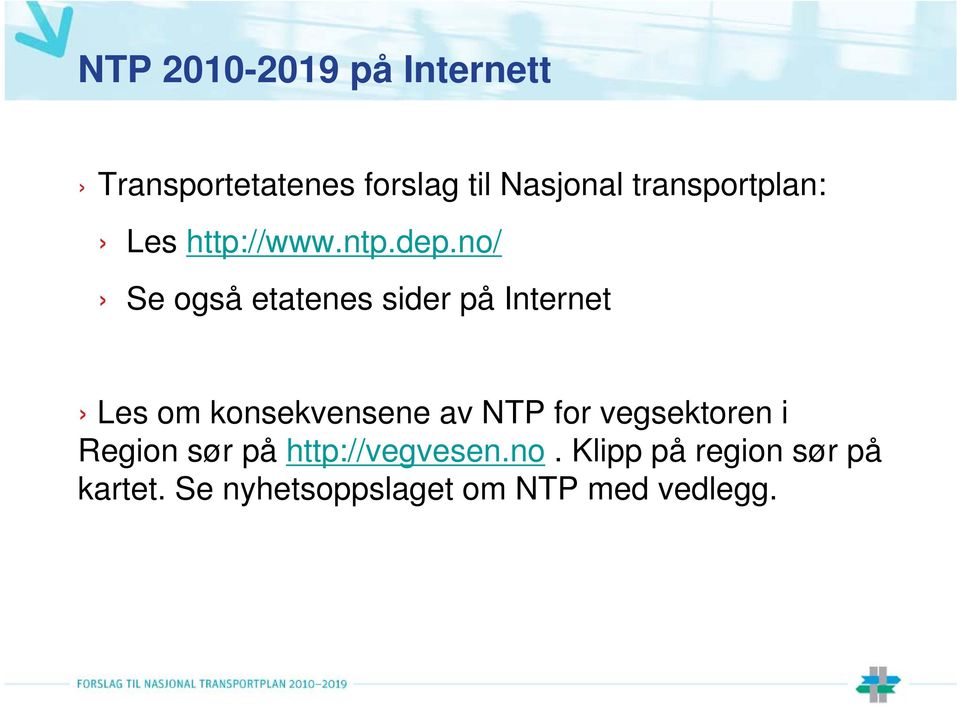 no/ Se også etatenes sider på Internet Les om konsekvensene av NTP for