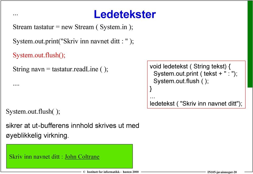 out.print ( tekst + " : "); System.out.flush ( );.