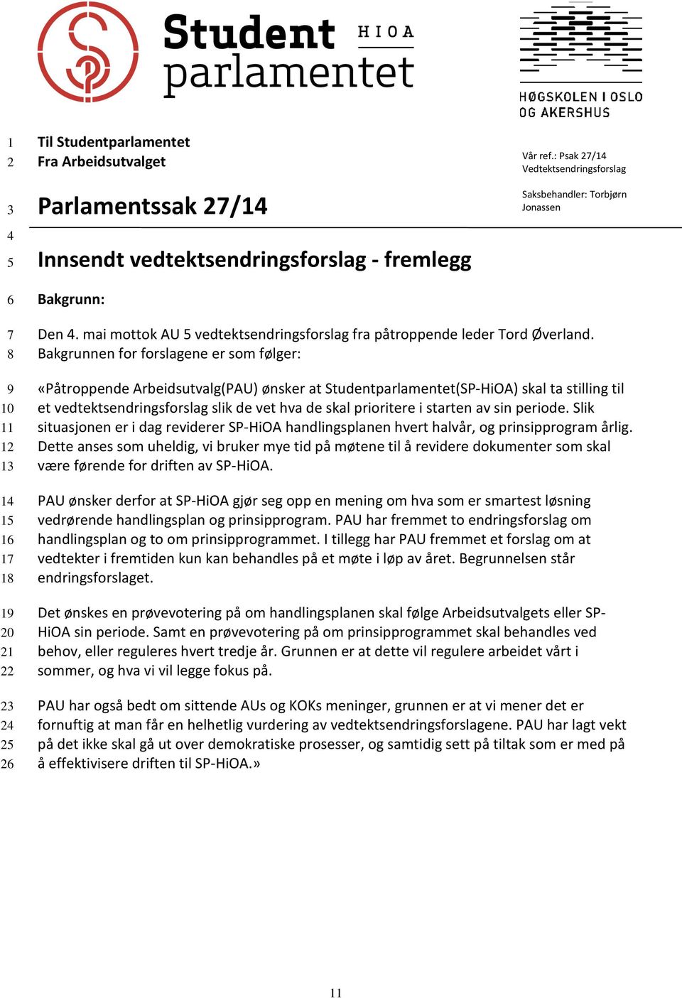 mai mottok AU 5 vedtektsendringsforslag fra påtroppende leder Tord Øverland.