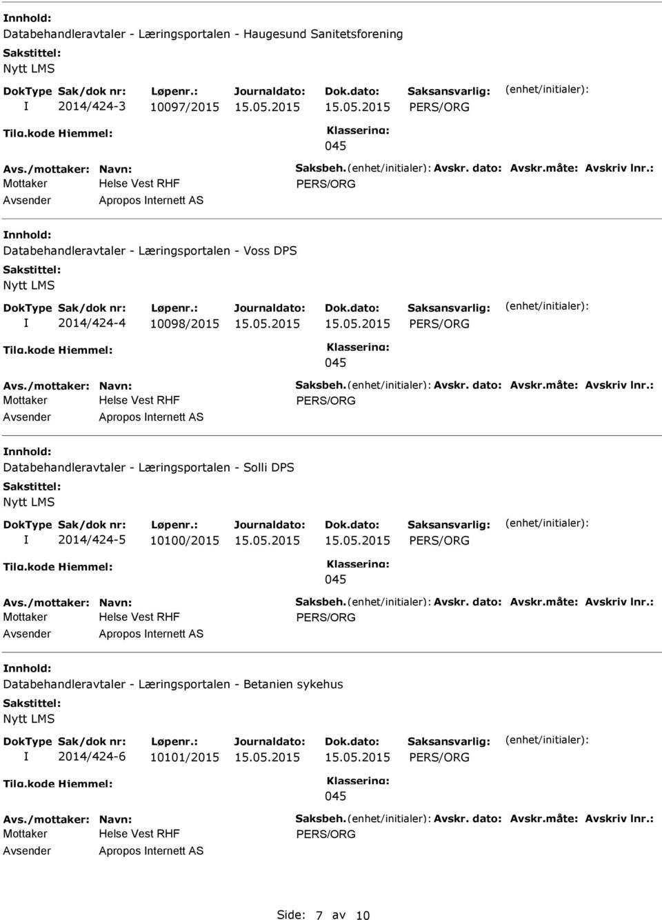 : Apropos nternett AS Databehandleravtaler - Læringsportalen - Solli DPS 2014/424-5 10100/2015 Avs./mottaker: Navn: Saksbeh. Avskr. dato: Avskr.måte: Avskriv lnr.