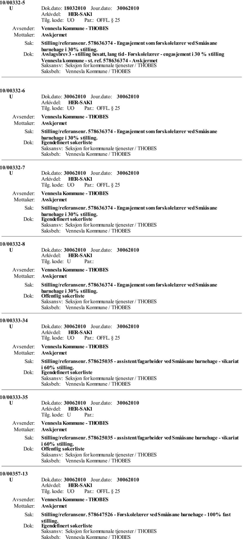 dato: Vennesla Kommune - THOBES Stilling/referansenr. 578636374 - Engasjement som førskolelærer ved Smååsane barnehage i 30% stilling.