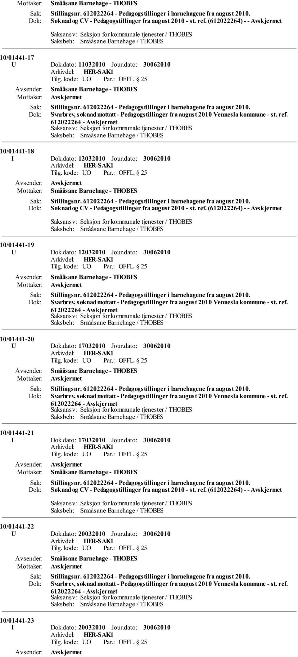 dato: Smååsane Barnehage - THOBES Søknad og CV - Pedagogstillinger fra august 2010 - st. ref. (612022264) - - 10/01441-19 U Dok.dato: 12032010 Jour.