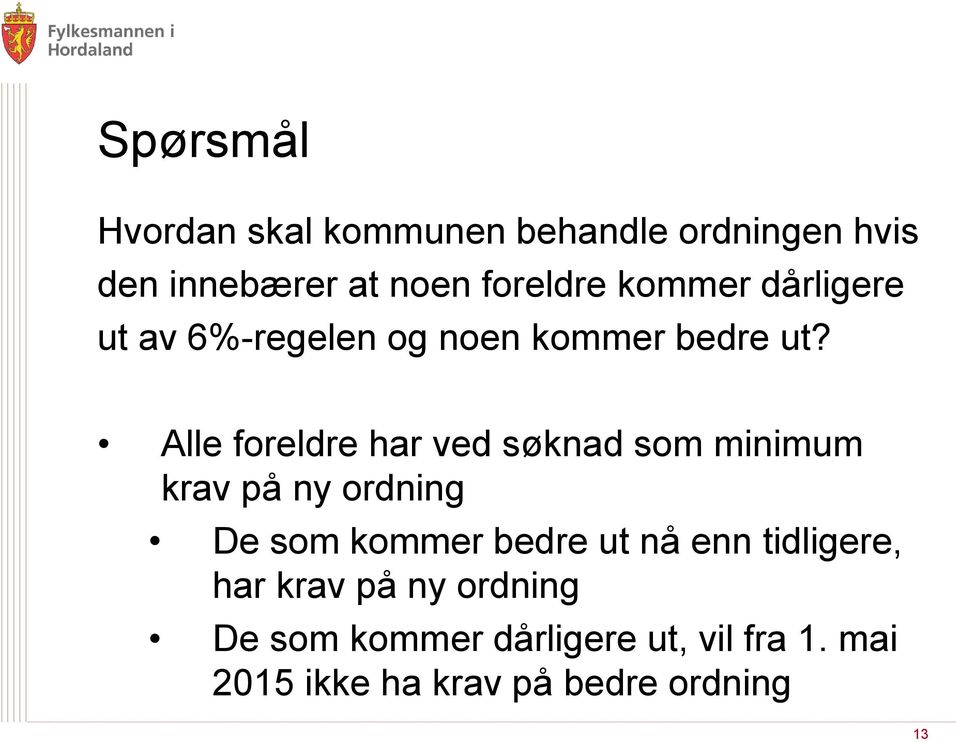 Alle foreldre har ved søknad som minimum krav på ny ordning De som kommer bedre ut nå