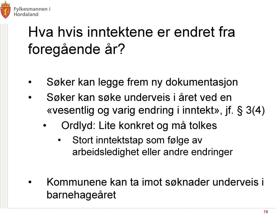 «vesentlig og varig endring i inntekt», jf.