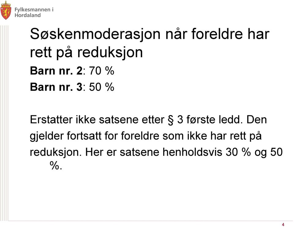 3: 50 % Erstatter ikke satsene etter 3 første ledd.