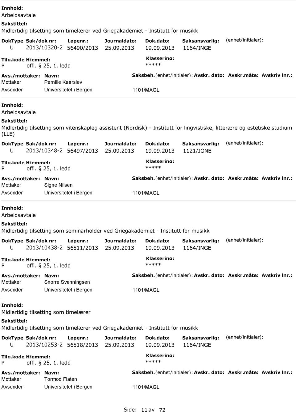 2013/10348-2 56497/2013 1121/JOE Avs./mottaker: avn: Saksbeh. Avskr. dato: Avskr.måte: Avskriv lnr.