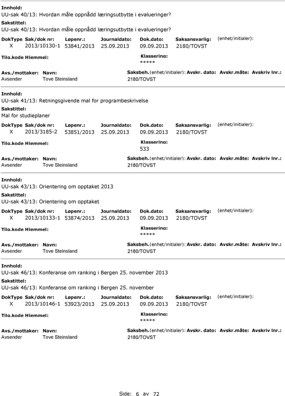 09.2013 2180/TOVST 533 Avs./mottaker: avn: Saksbeh. Avskr. dato: Avskr.måte: Avskriv lnr.