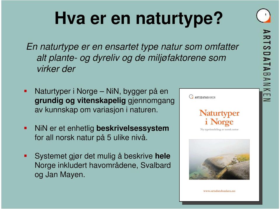 virker der Naturtyper i Norge NiN, bygger på en grundig og vitenskapelig gjennomgang av kunnskap om