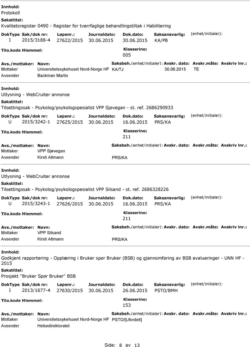 2015 Mottaker VPP Sjøvegan tlysning - WebCruiter annonse Tilsettingssak - Psykolog/psykologspesialist VPP Silsand - st. ref. 2686328226 2015/3243-1 27626/2015 16.06.