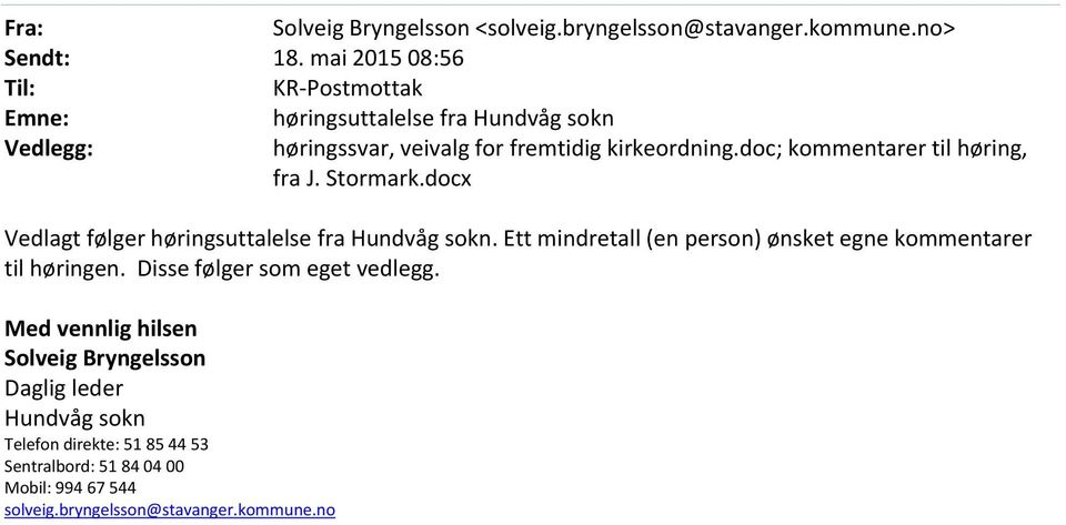doc; kommentarer til høring, fra J. Stormark.docx Vedlagt følger høringsuttalelse fra Hundvåg sokn.