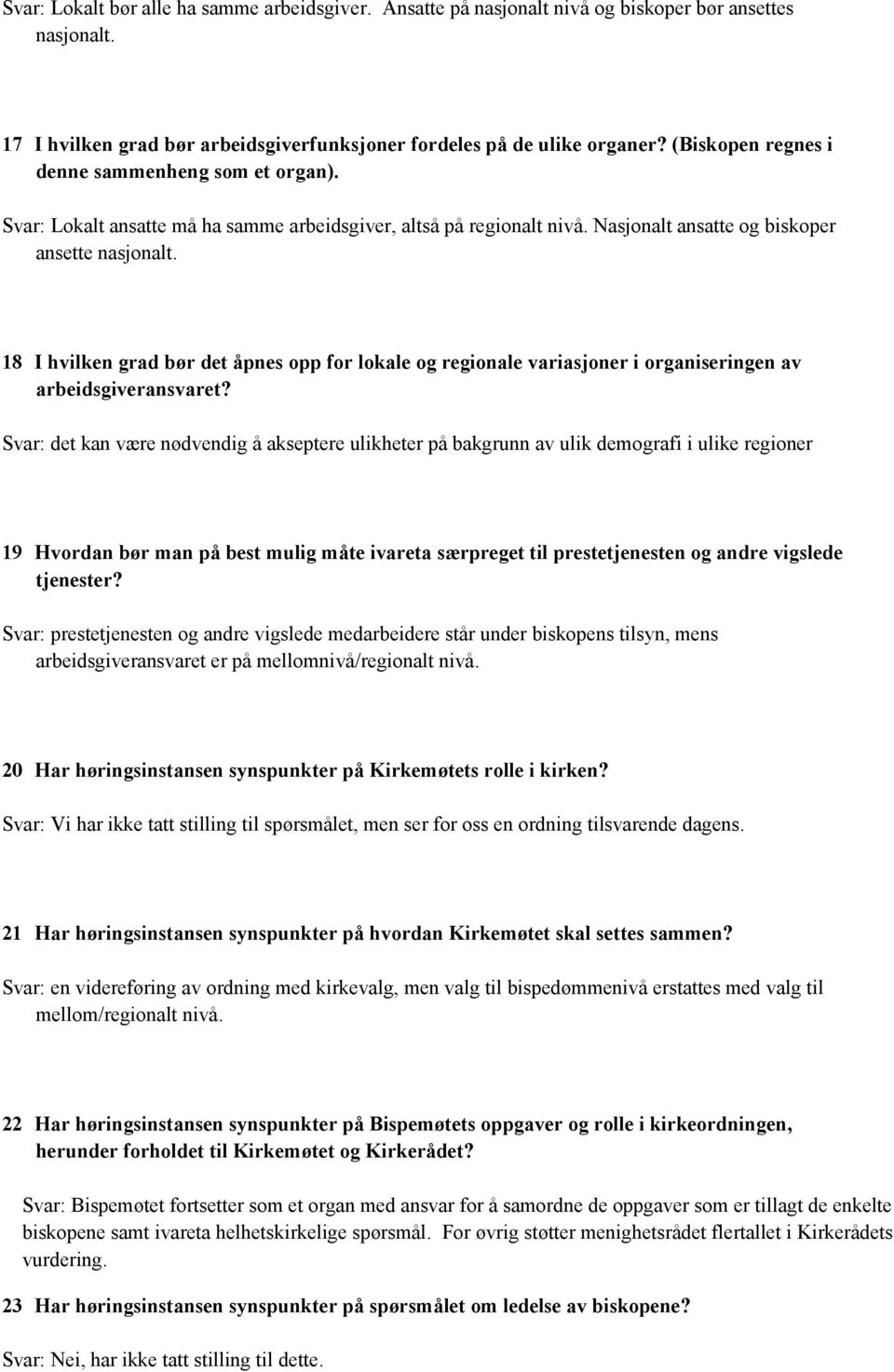 18 I hvilken grad bør det åpnes opp for lokale og regionale variasjoner i organiseringen av arbeidsgiveransvaret?