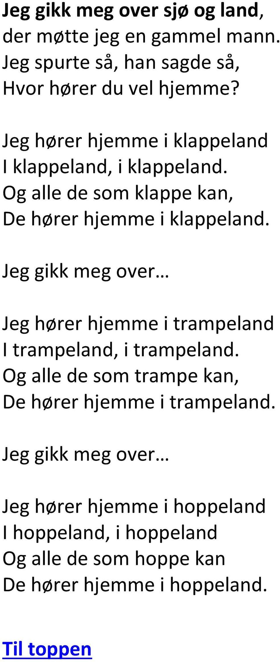 Jeg gikk meg over Jeg hører hjemme i trampeland I trampeland, i trampeland.