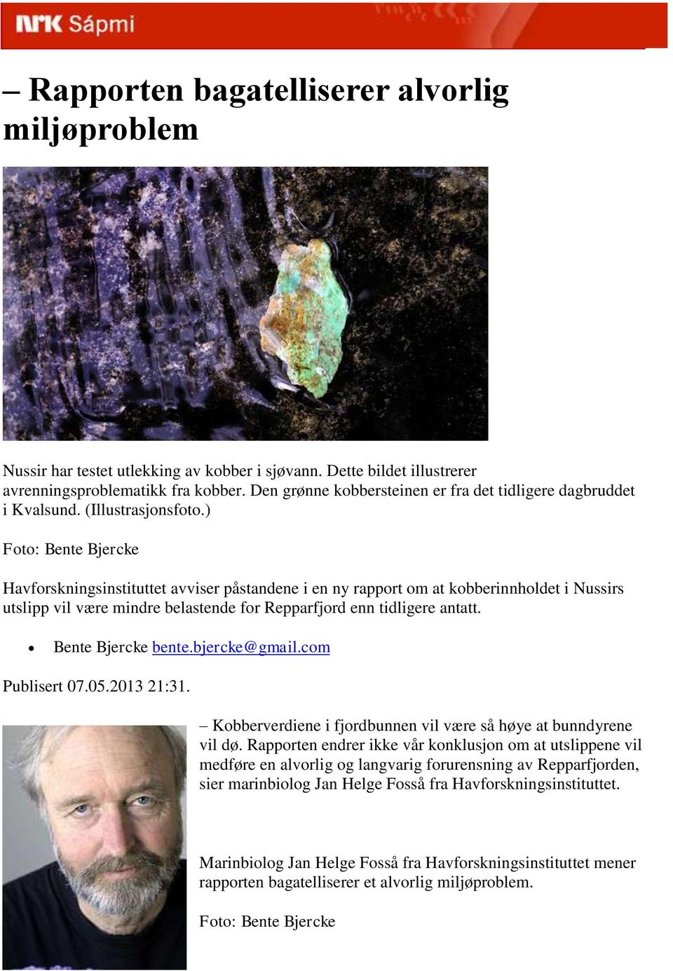 ) Havforskningsinstituttet avviser påstandene i en ny rapport om at kobberinnholdet i Nussirs utslipp vil være mindre belastende for Repparfjord enn tidligere antatt. Bente Bjercke bente.