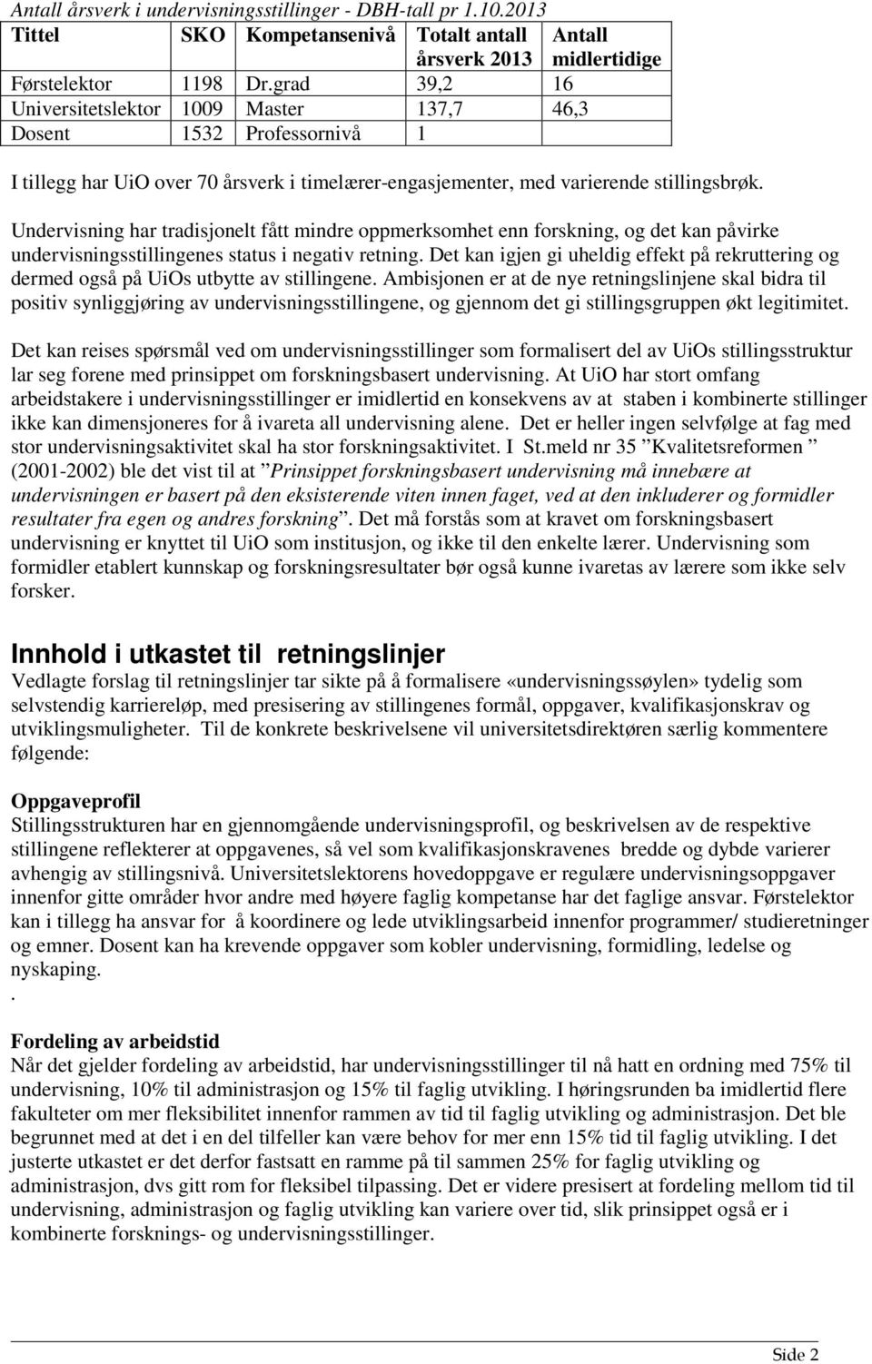 Undervisning har tradisjonelt fått mindre oppmerksomhet enn forskning, og det kan påvirke undervisningsstillingenes status i negativ retning.