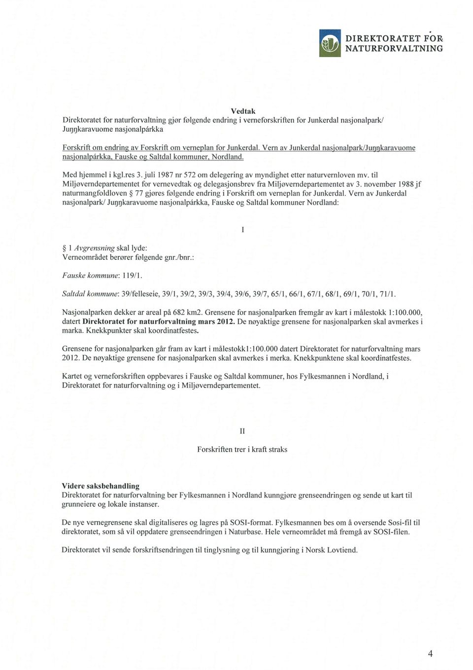 juli 1987 nr 572 om delegering av myndiebet etter naturvernloven mv. til Miljoverndepartementet for vernevedtak og delezasjonsbrev fra Miljøverndepartementet av 3.