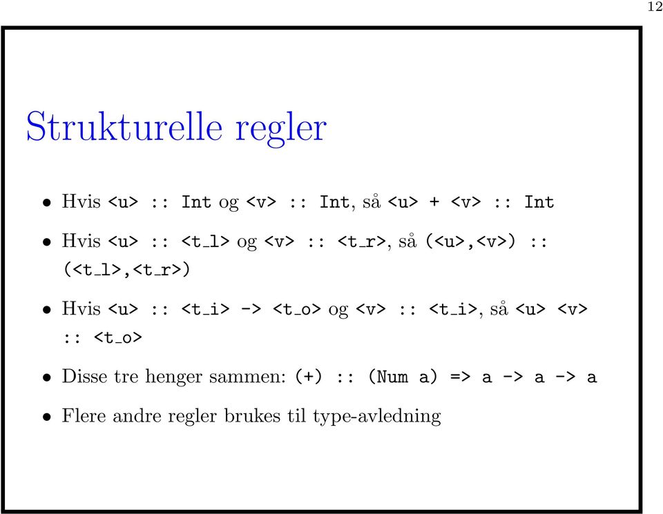 :: <t i> -> <t o> og <v> :: <t i>, så <u> <v> :: <t o> Disse tre henger